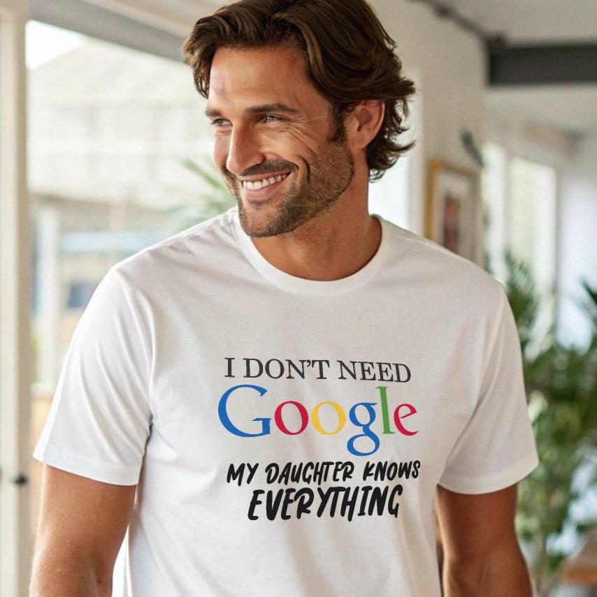 I Don't Need Google T-Shirt - My Daughter Knows Everything - Unisex Fit - Diva Family Threads